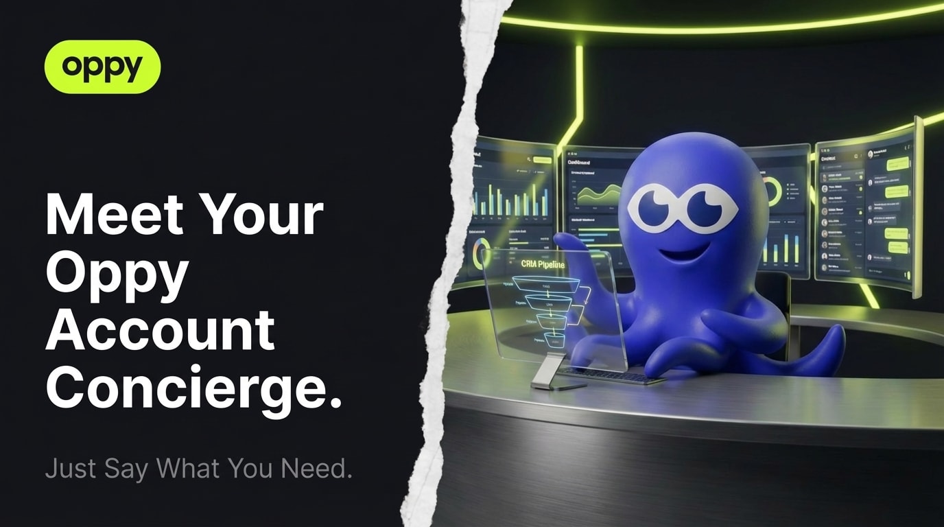 Meet Your Oppy Account Concierge. Just Say What You Need.